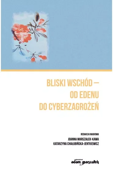 Bliski Wschód - od Edenu do cyberzagrożeń
