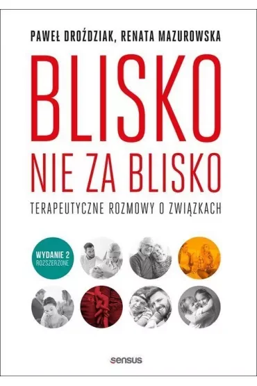 Blisko, nie za blisko. Terapeutyczne rozmowy o związkach