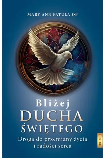Bliżej Ducha Świętego . Droga do przemiany życia i
