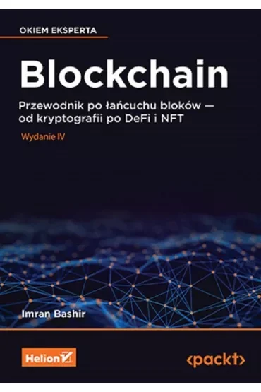 Blockchain. Przewodnik po łańcuchu bloków - od kryptografii po DeFi i NFT