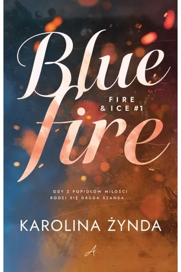 Blue fire. Seria Fire & ice. Tom 1