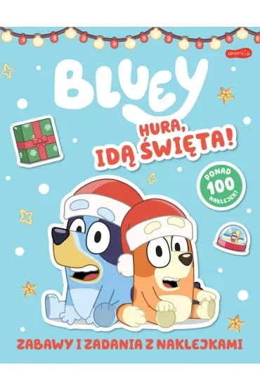 Bluey. Hura, idą święta! Zabawy i zadania z naklejkami