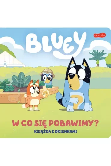 Bluey. W co się pobawimy? Książka z okienkami
