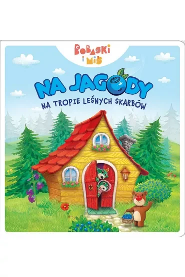 Na jagody. Na tropie leśnych skarbów. Bobaski i miś. Dobranoc Trefliki na noc
