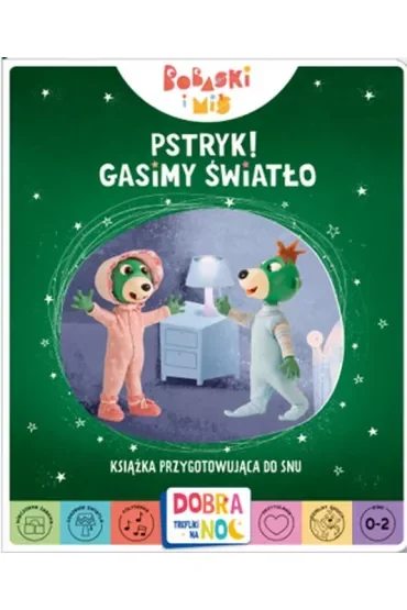 Pstryk! Gasimy światło. Bobaski i Miś. Dobranoc, Trefliki na noc. Książka przygotowująca do snu