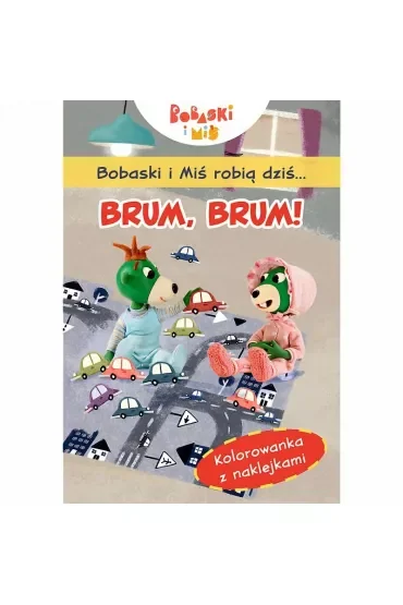 Bobaski i Miś robią dziś...Brum brum!