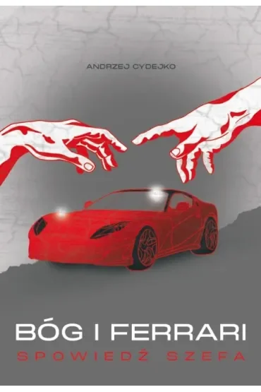 Bóg i Ferrari. Spowiedź szefa