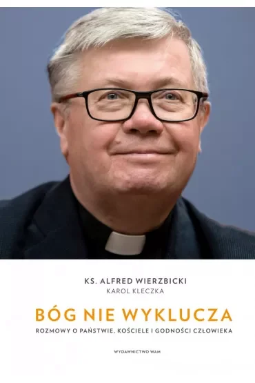 Bóg nie wyklucza. Rozmowy o państwie, kościele i godności człowieka