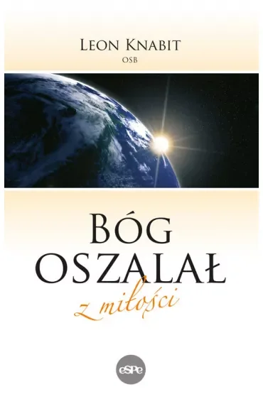 Bóg oszalał z miłości