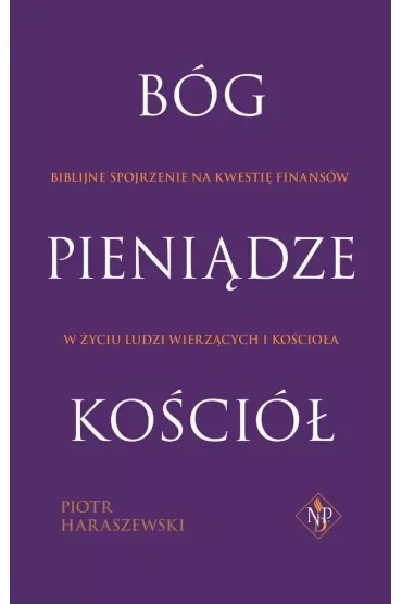 Bóg pieniądze Kościół biblijne spojrzenie na kwestię finansów w życiu ludzi wierzących i kościołom