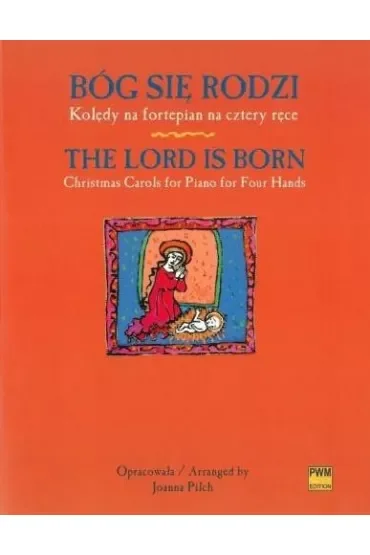 Bóg się rodzi. Kolędy na fortepian na cztery ręce. The Lord is born. Christmas carols for piano four hands