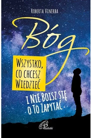 Bóg. Wszystko, co chcesz wiedzieć i nie boisz się o to zapytać