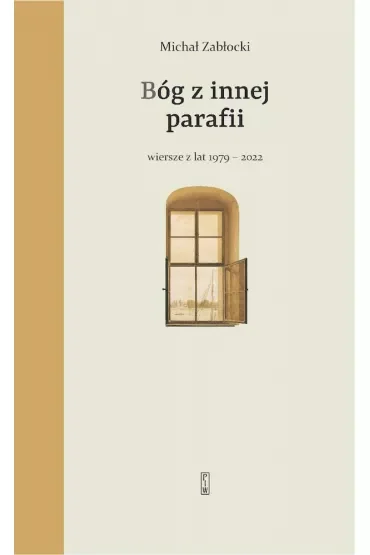 Bóg z innej parafii Wiersze z lat 1979-2022