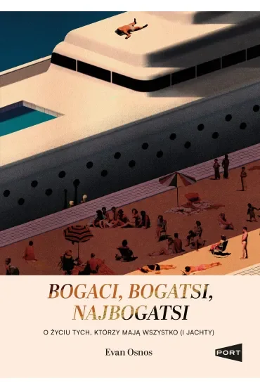 Bogaci, bogatsi, najbogatsi. O życiu tych, którzy mają wszystko (i jachty)