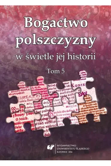 Bogactwo polszczyzny w świetle jej historii. T. 5