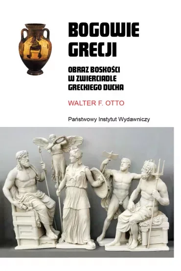 Bogowie Grecji. Obraz boskości w zwierciadle greckiego ducha