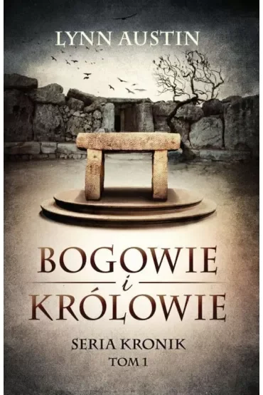 Bogowie i Królowie. Seria Kronik. Tom 1