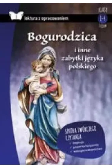 Bogurodzica i inne zabytki języka polskiego. Lektura z opracowaniem