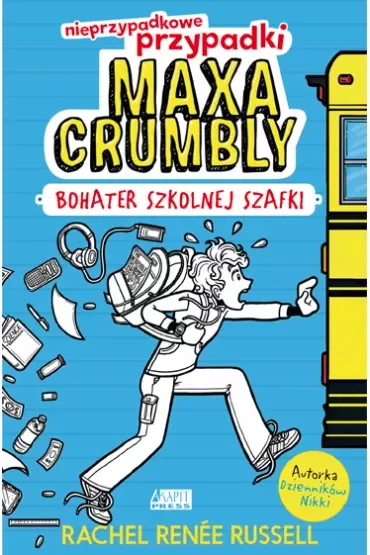 Bohater szkolnej szafki. Nieprzypadkowe przypadki Maxa Crumbly. Tom 1