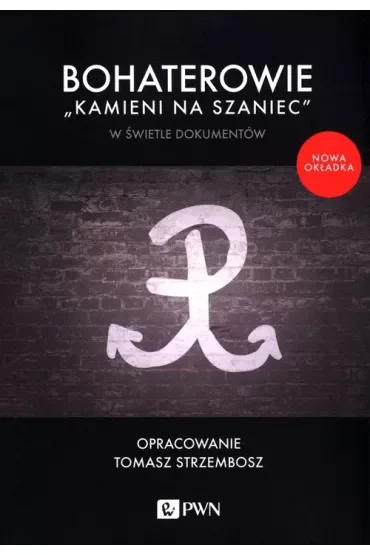 Bohaterowie `Kamieni na szaniec` w świetle dokumentów