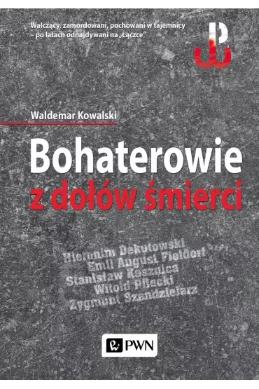 Bohaterowie z dołów śmierci