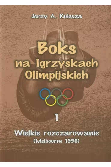 Boks na Igrzyskach Olimpijskich. Wielkie rozczarowanie (Melbourne 1956)