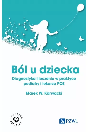 Ból u dziecka. Diagnostyka i leczenie w praktyce pediatry i lekarza POZ