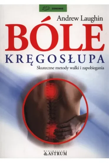 Bóle kręgosłupa. Skuteczne metody walki i zapobiegania