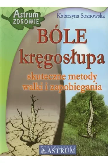 Bóle kręgosłupa. Skuteczne metody walki i zapobieganie