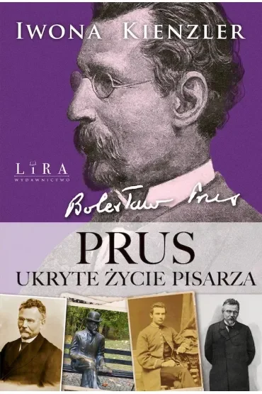 Prus. Ukryte życie pisarza
