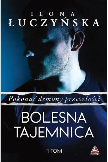 Bolesna tajemnica. Pokonać demony przeszłości. Tom 1
