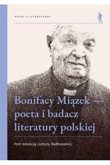 Bonifacy Miązek - poeta i badacz literatury polskiej