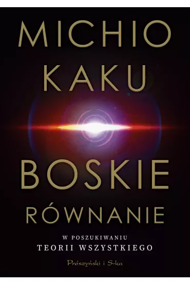 Boskie równanie. W poszukiwaniu teorii wszystkiego