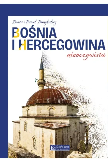 Bośnia i Hercegowina nieoczywista