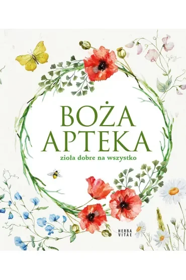 Boża apteka. Zioła dobre na wszystko