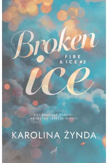 Broken ice. Seria Fire & ice. Tom 2