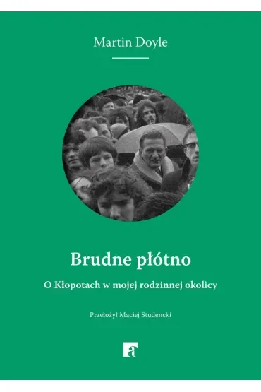 Brudne płótno. O Kłopotach w mojej rodzinnej okolicy