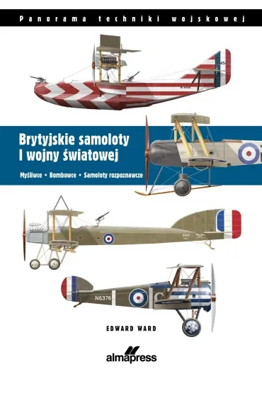 Brytyjskie samoloty I wojny światowej. Myśliwce, Bombowce, Samoloty rozpoznawcze