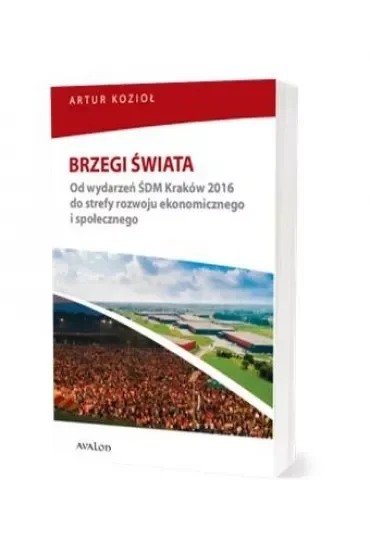 Brzegi świata. Od wydarzeń ŚDM Kraków 2016 do do strefy rozwoju ekonomicznego i społecznego