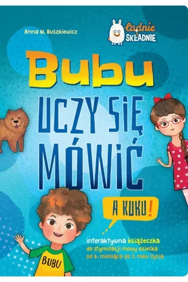 Bubu uczy się mówić. A kuku! Interaktywna książeczka do stymulacji mowy dziecka od 6. miesiąca do 3. roku życia