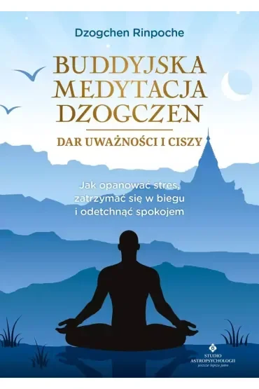 Buddyjska medytacja Dzogczen – dar uważności i ciszy