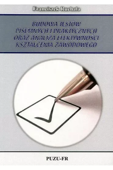Budowa testów pisemnych i praktycznych oraz analiza efektywności kształcenia zawodowego
