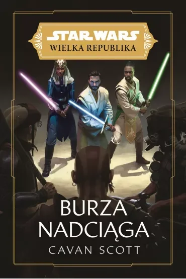 Burza nadciąga. Wielka Republika. Star Wars. Tom 4