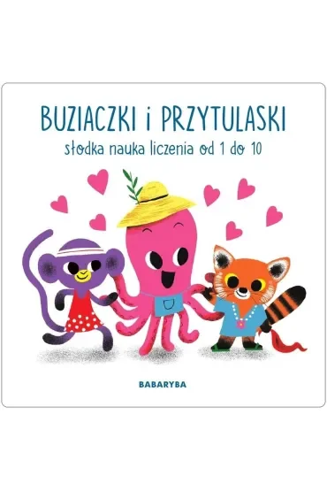 Buziaczki i przytulaski Słodka nauka liczenia od 1 do 10