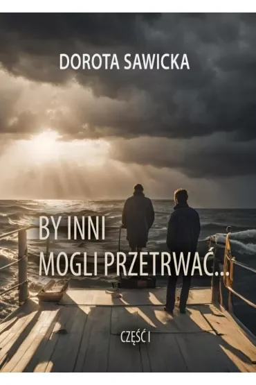 By inni mogli przetrwać cz.1