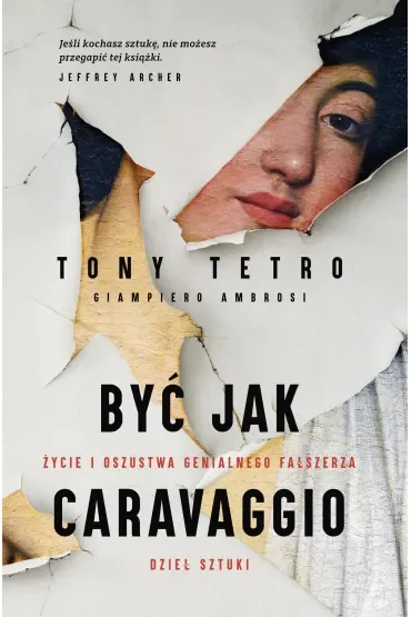 Być jak Caravaggio. Życie i oszustwa genialnego fałszerza dzieł sztuki