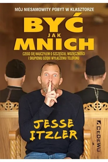 Być jak mnich. Mój niesamowity pobyt w klasztorze