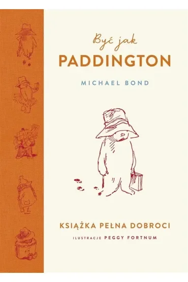 Być jak Paddington. Książka pełna dobroci