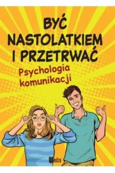 Być nastolatkiem i przetrwać. Psychologia komunikacji