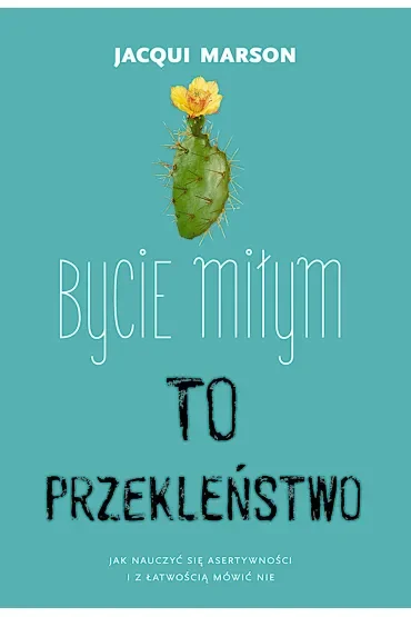 Bycie miłym to przekleństwo. Jak nauczyć się asertywności i z łatwością mówić nie